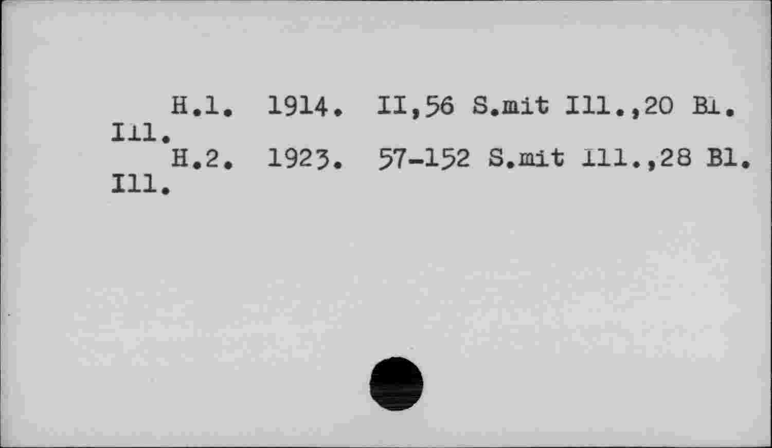 ﻿H.l. 1914. II,56 S.mit Ill.,20 Bi. Ill.
H.2. 1923. 57-152 S.mit 111.,28 Bl Ill.